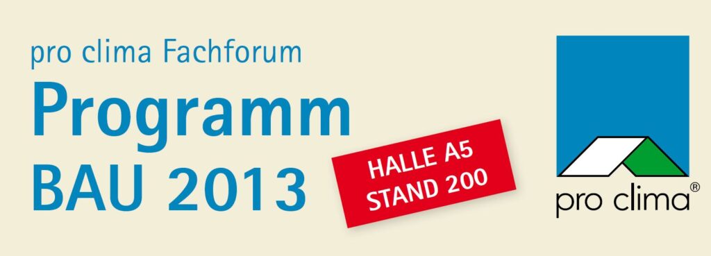 pro clima ist mit Fachforum auf der BAU 2013 - Halle A 5, Stand 200