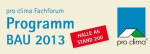 pro clima ist mit Fachforum auf der BAU 2013 - Halle A 5, Stand 200